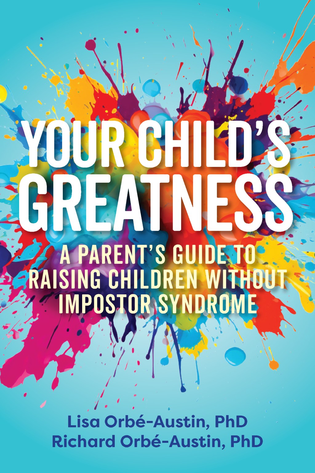Summer Reading List: Your Child’s Greatness by Lisa and Richard&nbsp;Orbé-Austin